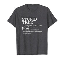 Ladda upp bild till gallerivisning, Funny shirts V-neck Tank top Hoodie sweatshirt usa uk au ca gifts for Stupid Tree Disc Golf T-Shirt Definition Funny Shirt Gift 1644529