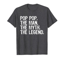 Ladda upp bild till gallerivisning, Pop-Pop The Man The Myth The Legend Daddy Gift T-Shirt 49944