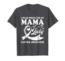 Ladda upp bild till gallerivisning, I Wear White For My Mama Lung Cancer Awareness T-Shirt 1134069