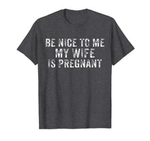 Ladda upp bild till gallerivisning, Be Nice To Me My Wife Is Pregnant T-Shirt 782522