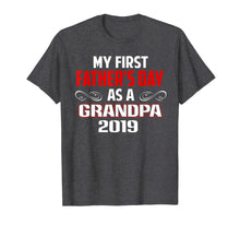 Ladda upp bild till gallerivisning, My First Father's Day As A Grandpa 2019 Father's Day Gift T-Shirt 67758