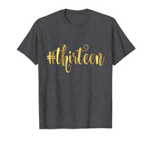 Ladda upp bild till gallerivisning, Funny shirts V-neck Tank top Hoodie sweatshirt usa uk au ca gifts for 13th Birthday T-Shirt Gift Hashtag Milestone Thirteen 13 1015826
