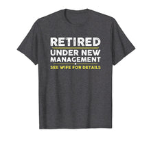Ladda upp bild till gallerivisning, Funny shirts V-neck Tank top Hoodie sweatshirt usa uk au ca gifts for Retired, Under New Management, Funny Retirement Gift T-Shirt 3672978