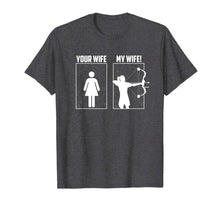 Ladda upp bild till gallerivisning, My Archery Wife Funny Gift Tee Shirt Bow Hunting Girl Couple 932107