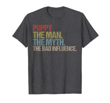 Ladda upp bild till gallerivisning, Mens Poppy The Man The Myth The Bad Influence Tshirt 217138