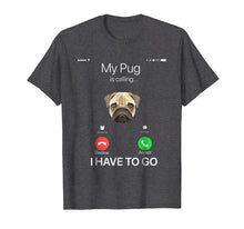 Ladda upp bild till gallerivisning, Funny shirts V-neck Tank top Hoodie sweatshirt usa uk au ca gifts for My Pug is Calling Funny Dog Lover T-shirt 3816551