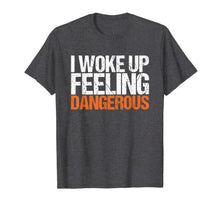 Ladda upp bild till gallerivisning, Mens I Woke Up Feeling Dangerous T-Shirt 77188
