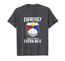 Ladda upp bild till gallerivisning, Exercise I Thought You Said Extra Rice Philippines T-Shirt