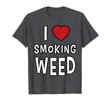 Ladda upp bild till gallerivisning, Funny shirts V-neck Tank top Hoodie sweatshirt usa uk au ca gifts for I LOVE Smoking Weed Shirt Funny Stoner Shirts Men Women 420 3998551