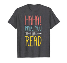 Ladda upp bild till gallerivisning, Funny shirts V-neck Tank top Hoodie sweatshirt usa uk au ca gifts for Haha Made You Read T-Shirt. Cute Gifts Ideas School Teacher 664239