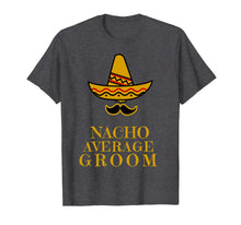 Ladda upp bild till gallerivisning, Cinco De Mayo T-Shirt - Nacho Average Groom T-Shirt 1092881