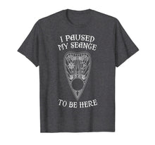 Ladda upp bild till gallerivisning, I Paused My Seance To Be Here Occult Ouija T-shirt 1208737