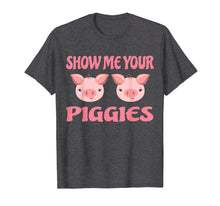 Ladda upp bild till gallerivisning, Funny shirts V-neck Tank top Hoodie sweatshirt usa uk au ca gifts for Show me your Piggies T Shirt Funny Pig Shirt Farmer Pig Gift 840090