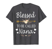 Ladda upp bild till gallerivisning, Funny shirts V-neck Tank top Hoodie sweatshirt usa uk au ca gifts for Blessed To Be Called Nana Mothers Day Gifts T-Shirt 1271510