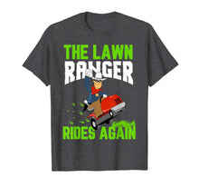 Ladda upp bild till gallerivisning, Lawn Ranger Rides Again Cool Mowing Tee Best Gardener Ever 391125