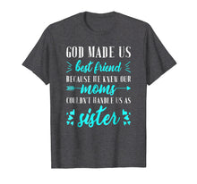 Ladda upp bild till gallerivisning, Funny shirts V-neck Tank top Hoodie sweatshirt usa uk au ca gifts for God Made us Best Friend Because He Knew our Mom T-shirt 1547025