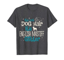 Ladda upp bild till gallerivisning, It's Not Dog Hair It's English Mastiff Glitter T-Shirt 915656