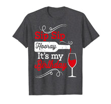 Ladda upp bild till gallerivisning, Funny shirts V-neck Tank top Hoodie sweatshirt usa uk au ca gifts for Sip Sip Hooray It's My Birthday T-Shirt for Women 1692821