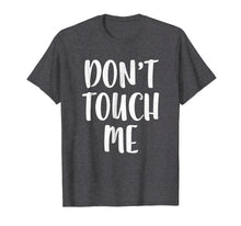 Ladda upp bild till gallerivisning, Funny shirts V-neck Tank top Hoodie sweatshirt usa uk au ca gifts for Don't Touch Me T-Shirt Introvert Gift Shirt 1434890