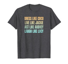 Ladda upp bild till gallerivisning, Funny shirts V-neck Tank top Hoodie sweatshirt usa uk au ca gifts for Dress Like CoCo Live Like Jackie Act Like Audrey T Shirt 1799232