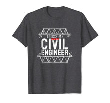Ladda upp bild till gallerivisning, Truss Me I'm A Civil Engineer Pun Engineering Engineer Shirt 580161