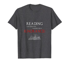 Ladda upp bild till gallerivisning, Funny shirts V-neck Tank top Hoodie sweatshirt usa uk au ca gifts for Reading Can Seriously Damage Your Ignorance 4088613