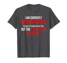 Ladda upp bild till gallerivisning, Funny shirts V-neck Tank top Hoodie sweatshirt usa uk au ca gifts for I Am Currently Unsupervised T-Shirt 1835311