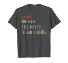 Ladda upp bild till gallerivisning, Pappy The Man The Myth The Bad Influence T-Shirt 1387651