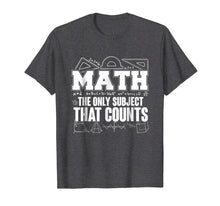 Ladda upp bild till gallerivisning, Funny shirts V-neck Tank top Hoodie sweatshirt usa uk au ca gifts for Math The Only Subject That Counts Funny Math Teacher T-Shirt 1996865