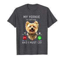 Ladda upp bild till gallerivisning, My Yorkie Is Calling And I Must Go T-Shirt Dog Lover Gift