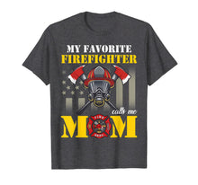 Ladda upp bild till gallerivisning, Mothers Day My Favorite Firefighter Calls Me Mom T shirt 862279