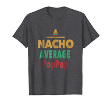 Ladda upp bild till gallerivisning, Funny shirts V-neck Tank top Hoodie sweatshirt usa uk au ca gifts for Nacho Average PopPop Grandpa Mexican Shirt Hat Gift Tee 4209858