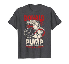Ladda upp bild till gallerivisning, Funny shirts V-neck Tank top Hoodie sweatshirt usa uk au ca gifts for Mens Donald Pump Shirt - Make America Strong Again 785937