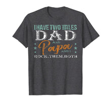 Ladda upp bild till gallerivisning, I have two titles DAD and PAPA Tshirt for Father 48379