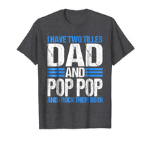 Ladda upp bild till gallerivisning, I Have Two Titles Dad And Pop Pop Father Grandpa Gift Shirt 68498