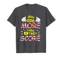 Ladda upp bild till gallerivisning, Funny shirts V-neck Tank top Hoodie sweatshirt usa uk au ca gifts for You Are More Than Test Score Teacher Funny T Shirts 3162798