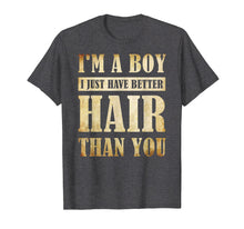 Ladda upp bild till gallerivisning, Funny shirts V-neck Tank top Hoodie sweatshirt usa uk au ca gifts for I'm A Boy I Just Have Better Hair Than You T-shirt 3981654