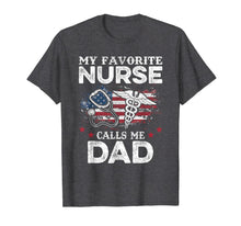 Ladda upp bild till gallerivisning, Mens My Favorite Nurse Calls Me Dad Shirt Dad For Fathers Day T-Shirt 82370