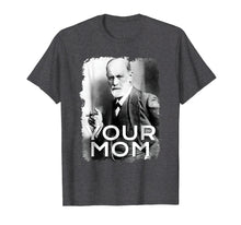 Ladda upp bild till gallerivisning, Funny shirts V-neck Tank top Hoodie sweatshirt usa uk au ca gifts for Freud Your Mom T-shirt Gift Tshirt Tee Psychoanalysis T-Shir 200768