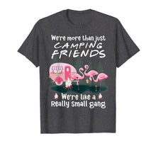 Ladda upp bild till gallerivisning, Funny shirts V-neck Tank top Hoodie sweatshirt usa uk au ca gifts for We're More Than Just Camping Friends Flamingo Gift T-Shirt 736645