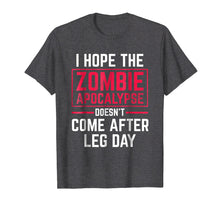 Ladda upp bild till gallerivisning, Funny shirts V-neck Tank top Hoodie sweatshirt usa uk au ca gifts for I Hope The Apocalypse T-Shirt Funny Comes After Leg Day Gift 4090372