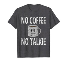 Ladda upp bild till gallerivisning, Funny shirts V-neck Tank top Hoodie sweatshirt usa uk au ca gifts for No Coffee No Talkie Funny Coffee Saying Tshirt New Colors 2124226