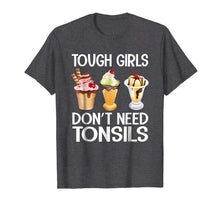 Ladda upp bild till gallerivisning, Funny shirts V-neck Tank top Hoodie sweatshirt usa uk au ca gifts for Funny Tough Girls Don't Need Tonsils Ice Cream shirt 1706528