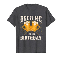 Ladda upp bild till gallerivisning, Funny shirts V-neck Tank top Hoodie sweatshirt usa uk au ca gifts for Beer Me It's My Birthday Humor Happy Birthday Tee Shirts 2123444