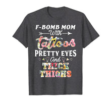 Ladda upp bild till gallerivisning, Funny shirts V-neck Tank top Hoodie sweatshirt usa uk au ca gifts for F-bomb mom with tattoos pretty eyes and thick thighs T-shirt 2232277