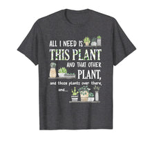 Ladda upp bild till gallerivisning, Funny shirts V-neck Tank top Hoodie sweatshirt usa uk au ca gifts for All I Need Is This Plant And That Other Plant T-Shirt 947957