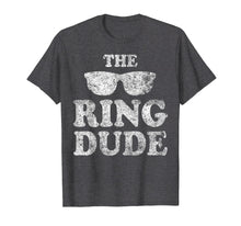 Ladda upp bild till gallerivisning, Funny shirts V-neck Tank top Hoodie sweatshirt usa uk au ca gifts for The Ring Dude T-Shirt Bearer Wedding Gift Shirt 393914