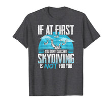 Ladda upp bild till gallerivisning, Funny shirts V-neck Tank top Hoodie sweatshirt usa uk au ca gifts for IF AT FIRST YOU DON'T SUCCEED | Funny Skydiving Design 4079312