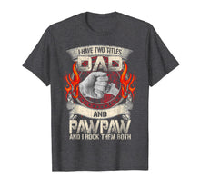 Ladda upp bild till gallerivisning, I Have Two Titles Dad & Paw Paw Father Grandpa Gift T-Shirt 131806