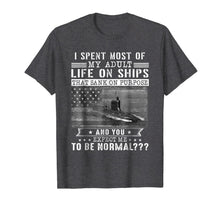 Ladda upp bild till gallerivisning, I Spent Most Of My Adult Life On Ships U.S Submarine T Shirt 317090